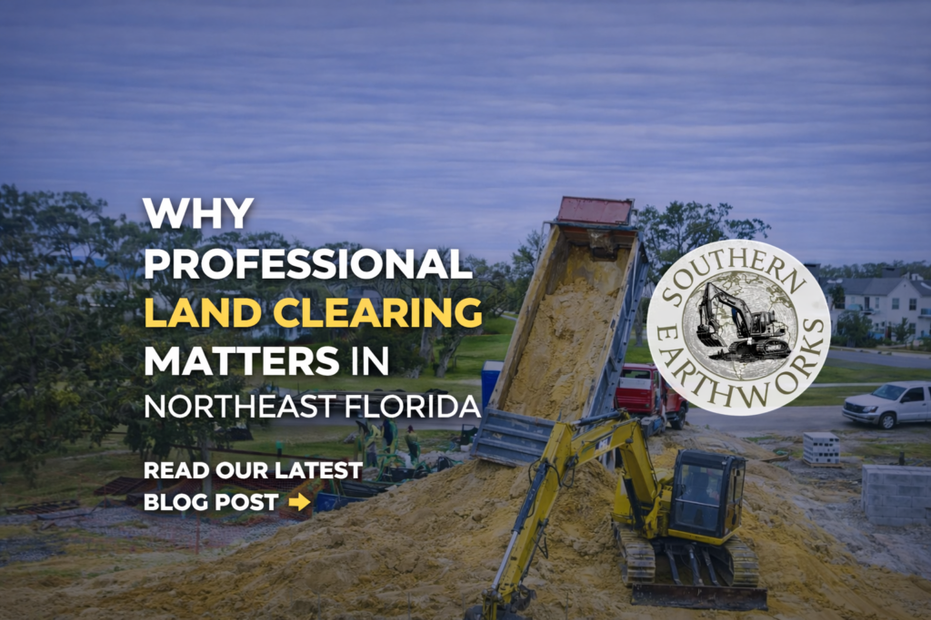 Why Professional Land Clearing Matters in Northeast Florida - Southern ...